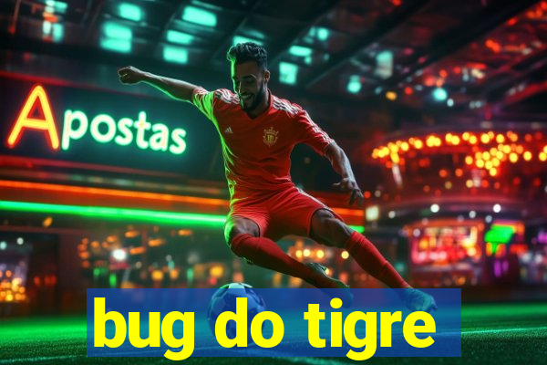 bug do tigre